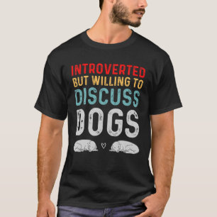 Introvert men villig att diskutera hundar Hundälsk T Shirt