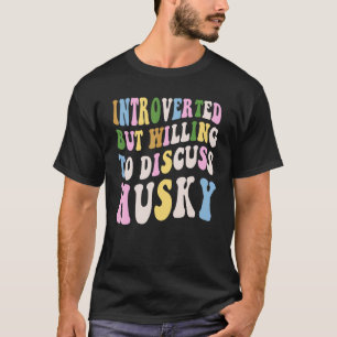 Introvert men villig att diskutera husky t shirt
