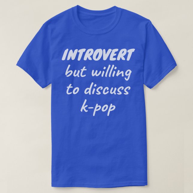 Introvert, men villig att diskutera kpop t shirt (Design framsida)
