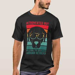 introvert men villig att diskutera Labrador retrie T Shirt