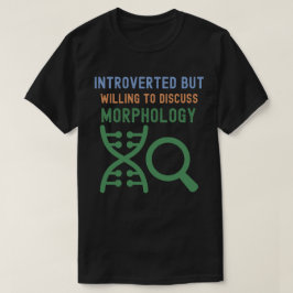 Introvert men villig att diskutera morfologi t shirt