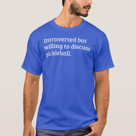 Introvert men villig att diskutera Pickleball Blue T Shirt