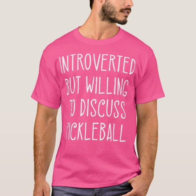 Introvert men villig att diskutera Pickleball-spel T Shirt (Framsida)