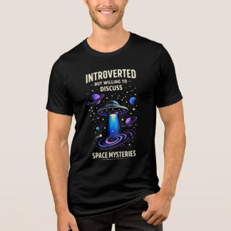 Introvert men villig att diskutera rymdmysterier t shirt