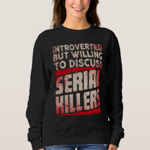 Introvert men villig att diskutera seriemördare t shirt
