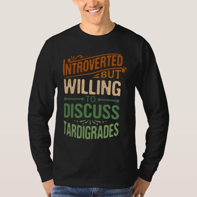 Introvert men villig att diskutera Tardigrader   1 T Shirt (Framsida)