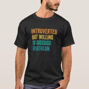 Introvert men villig att diskutera triathlon löpni t shirt