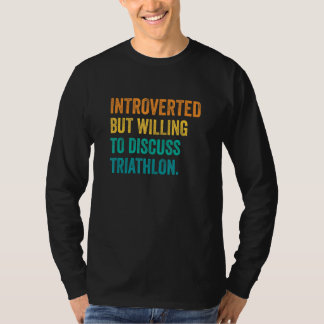 Introvert men villig att diskutera triathlon löpni t shirt