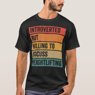 Introvert men villig att diskutera tyngdlyftning G T Shirt