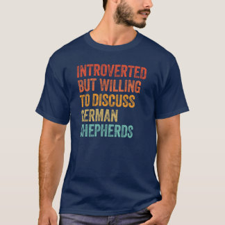 Introvert men villig att diskutera tyska herdar t shirt