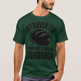 Introvert Sourdough Baker T Shirt
