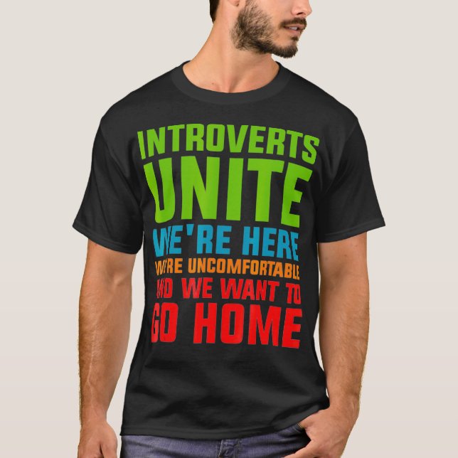 Introvert Unite Say Quobekväm Gå hem T Shirt (Framsida)