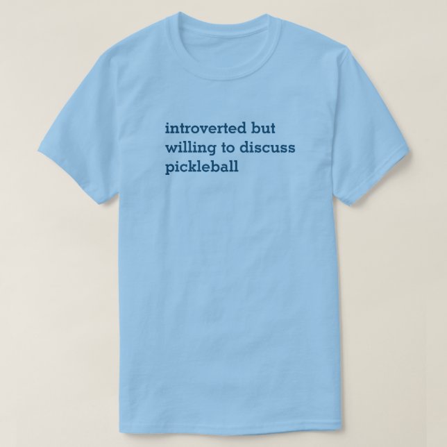 Introvert Willing to Discussion Pickleball T-Shirt (Design framsida)