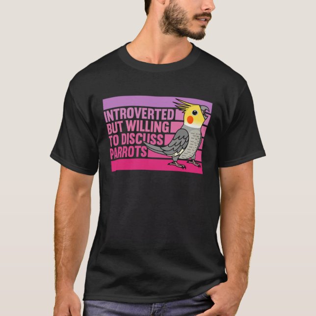 Introverted But Parrots Cockatiel  1 T Shirt (Framsida)