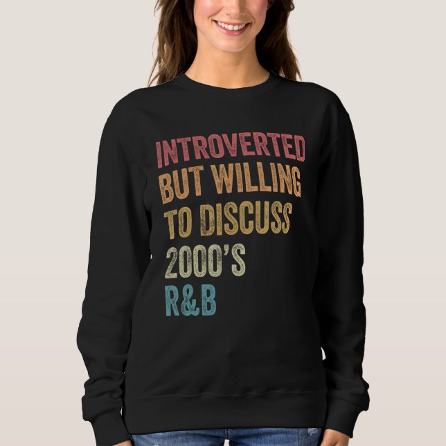 Introverted But Willing to Discuss 2000 s R&B  90s T Shirt (Framsida)