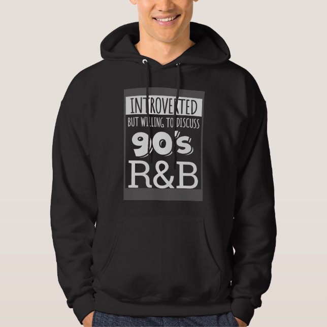 Introverted But Willing To Discuss 90s R&B RnB Mus Hoodie (Framsida)