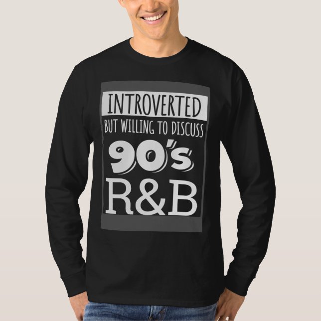 Introverted But Willing To Discuss 90s R&B RnB Mus T Shirt (Framsida)