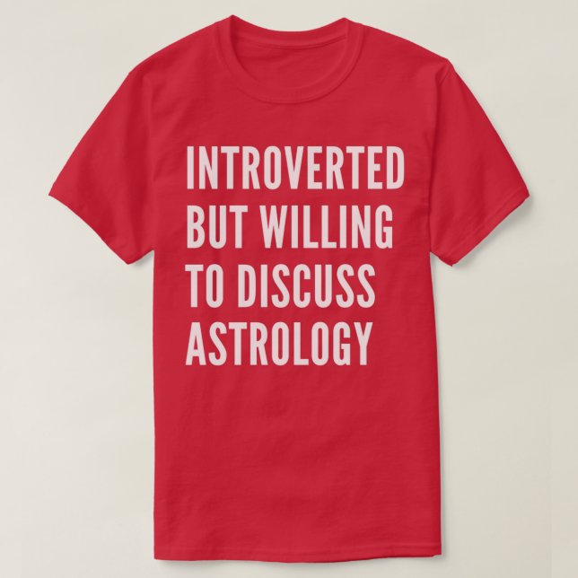 Introverted But Willing To Discuss Astrology 1 T Shirt (Design framsida)