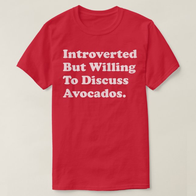 Introverted But Willing To Discuss Avocados  T Shirt (Design framsida)