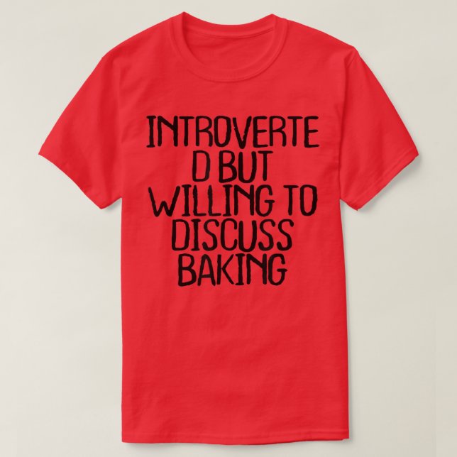 Introverted But Willing To Discuss Baking Funny Qu T Shirt (Design framsida)