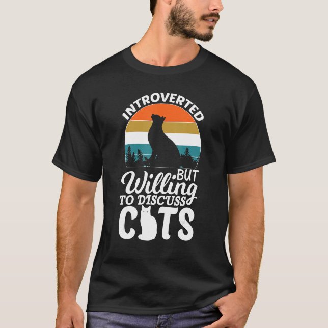 Introverted But Willing To Discuss Cats For Introv T Shirt (Framsida)