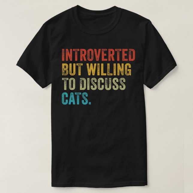 Introverted But Willing To Discuss Cats Kitten Pet T Shirt (Design framsida)