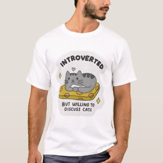 "Introverted but willing to discuss cats" T Shirt