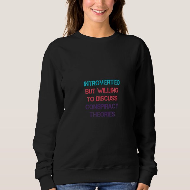Introverted But Willing To Discuss Conspiracy Theo T Shirt (Framsida)