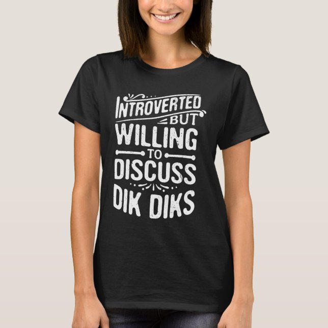 Introverted But Willing To Discuss Dik Diks T Shirt (Framsida)
