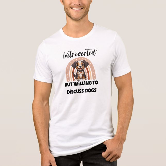 "Introverted But Willing to Discuss Dogs" T Shirt (Framsida)