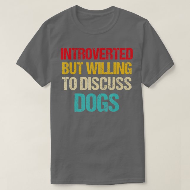 introverted but willing to discuss dogs  t shirt (Design framsida)