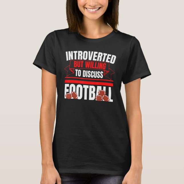 Introverted But Willing To Discuss Football Fun An T Shirt (Framsida)