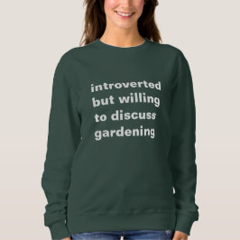 introverted but willing to discuss gardening t shirt