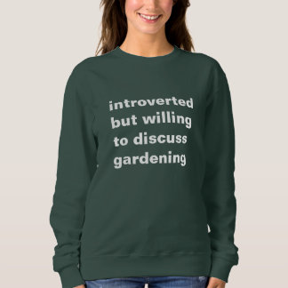 introverted but willing to discuss gardening t shirt