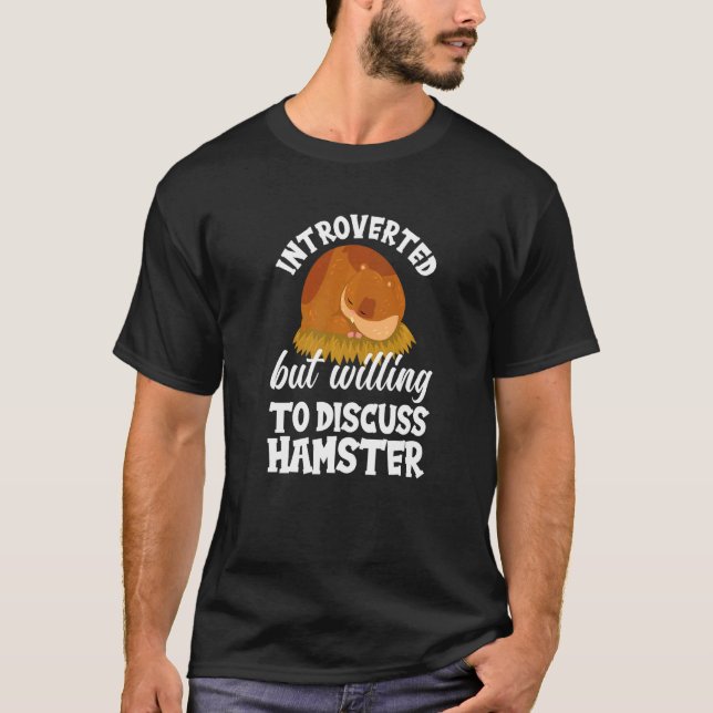 Introverted But Willing To Discuss Hamster  Hamste T Shirt (Framsida)