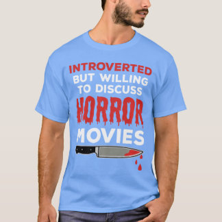 Introverted but willing to discuss Horror Movies r T Shirt