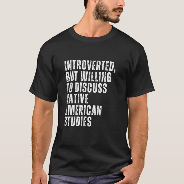 Introverted But Willing to Discuss Native American T Shirt (Framsida)
