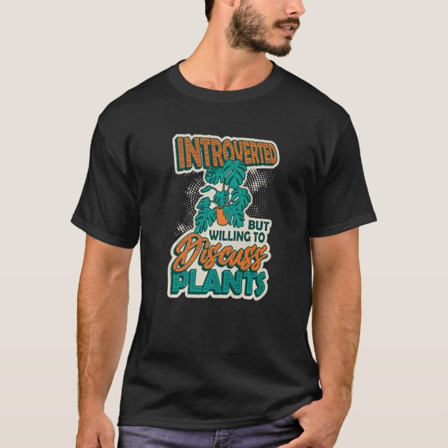 Introverted But Willing To Discuss Plants  2 T Shirt (Framsida)