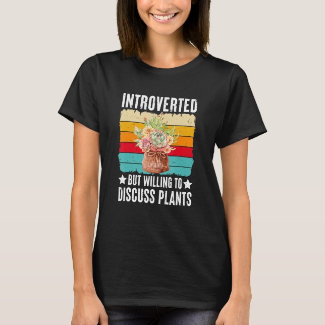 Introverted But Willing To Discuss Plants Succulen T Shirt (Framsida)