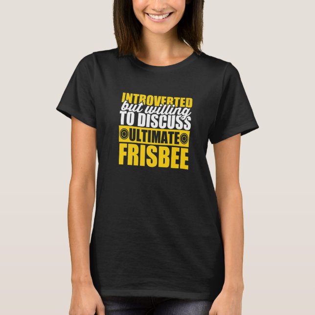 Introverted But Willing To Discuss Ultimate Frisbe T Shirt (Framsida)