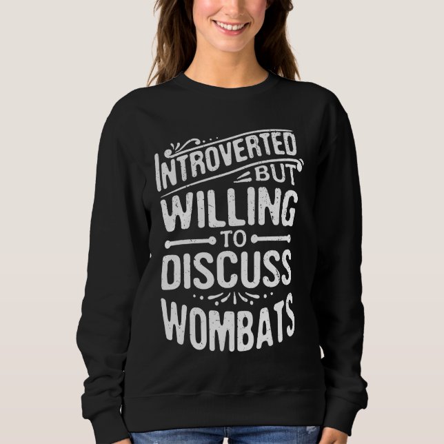 Introverted But Willing To Discuss Wombats  Animal T Shirt (Framsida)