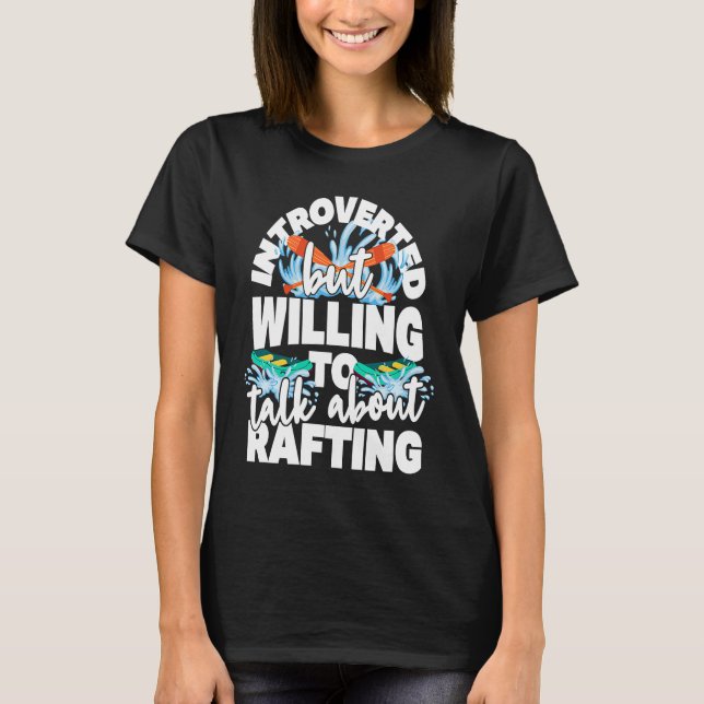 Introverted but willing to talk about rafting t shirt (Framsida)