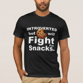 Introverterad - Kommer att kämpa för Snacks T Shirt