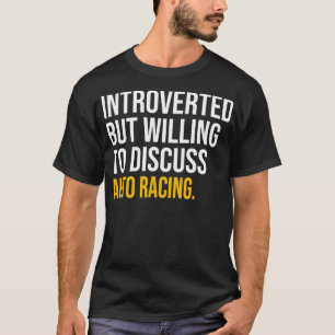 INTROVERTERAD MEN VILL DISKUTERA AUTO TÄVLA MYCKET T SHIRT
