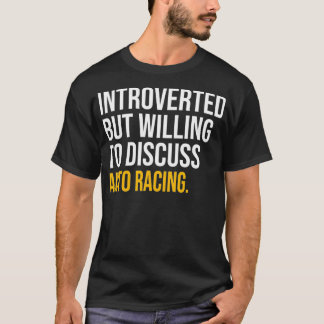 INTROVERTERAD MEN VILL DISKUTERA AUTO TÄVLA MYCKET T SHIRT