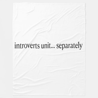 "Introverts Unite Separated" Fleecefilt