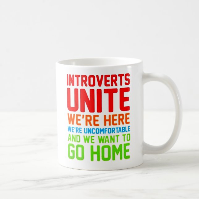INTROVERTS UNITE WE'RE HERE WE'RE UNCOMFORTABLE... KAFFEMUGG (Höger)