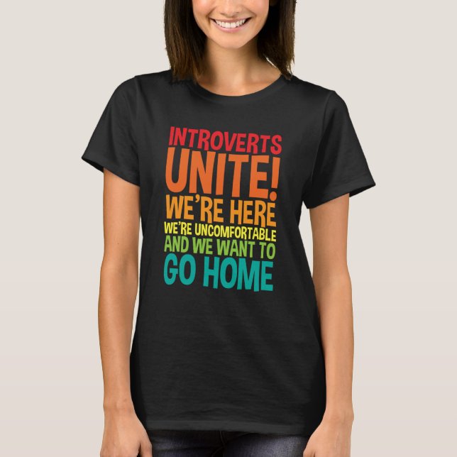 Introverts Unite We're Here We're Uncomfortable T Shirt (Framsida)