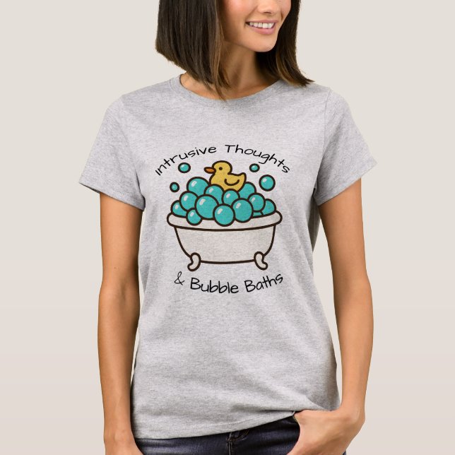 Intrusive Thoughts & Bubble Baths T Shirt (Framsida)
