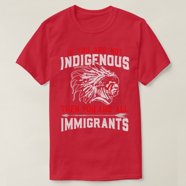 Invandmimimigranter från ursprungsamerikanska ursp t shirt (Design framsida)